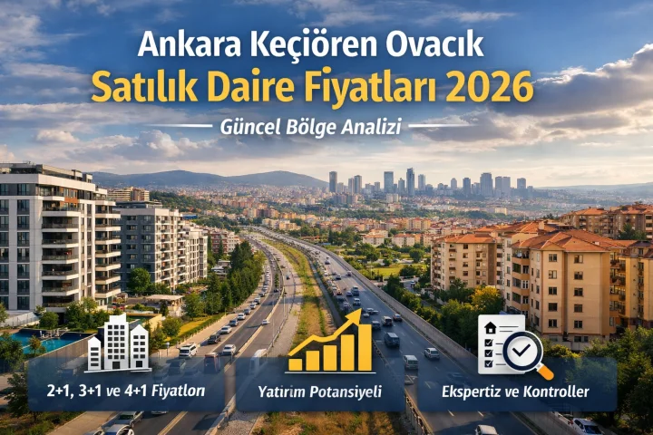 Ankara Ovacık Satılık Daire Fiyatları 2026 – Güncel Bölge Analizi